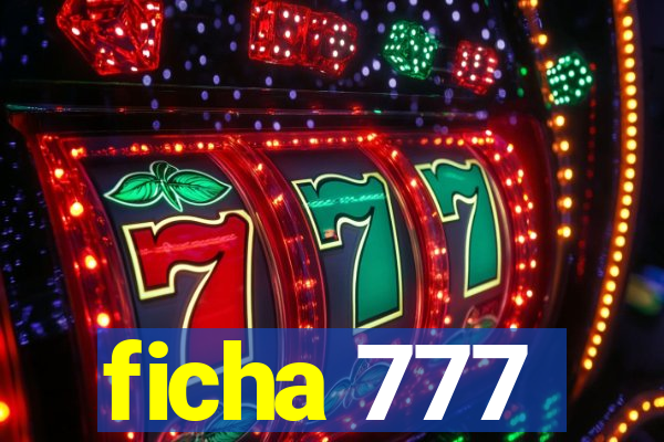 ficha 777